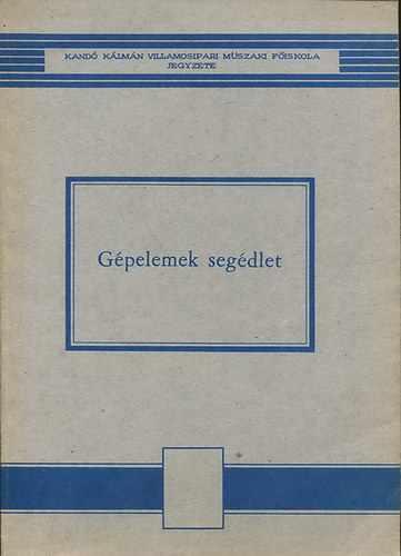 Ádám István Pál - Gépelemek segédlet