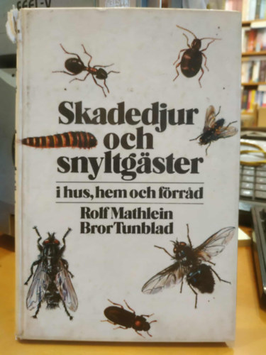 Bror Tunblad Rolf Mathlein - Skadedjur och snyltgäster i hus ,hem och förrad (Kártevők és paraziták házakban, lakásokban és raktárakban)