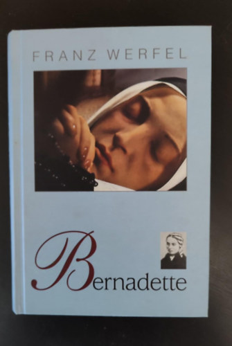 Wiesner Juliska Franz Werfel (ford.) - Bernadette (Das Lied von Bernadette) Wiesner Juliska fordításában; egyedi termékfotóval