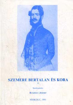 Ruszoly József - Szemere Bertalan és kora I-II