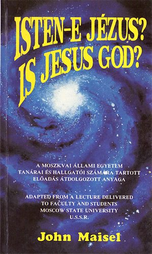 John Maisel - Isten-e J�zus? - Is Jesus God?
