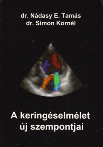 dr. dr. Simon Kornél Nádasdy E. Tamás - A keringéselmélet új szempontjai