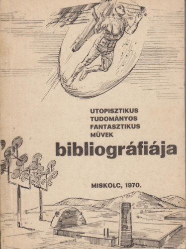 Csiszár Jolán (szerk.) - Utópisztikus, tudományos-fantasztikus művek bibliográfiája