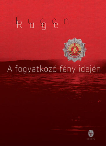 Eugen Ruge - A fogyatkoz fny idejn