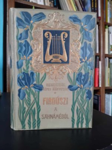 Fird�szi Ford�totta: Rad� Antal - A Sahn�m�b�l   - Aranyozott, sz�nezett kiad�i eg�sz v�szonk�t�s, A k�nyv eg�sz oldalas fekete-feh�r illusztr�ci�kat tartalmaz. Nyomatta Wodianer F. �s Fiai k�nyvnyomd�ja, Budapesten. Saj�t k�ppel.