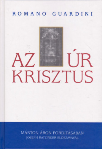 Romano Guardini - Az Úr Krisztus