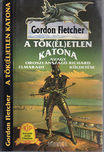 Gordon Fletcher - A tk(l)etlen katona 1.- avagy Oroszlnszag Richard elmaradt kldetse