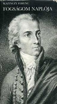 Kazinczy Ferenc - Fogs�gom napl�ja