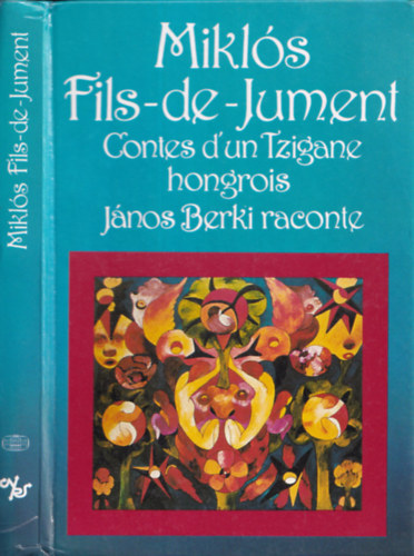 Mikls Fils-de-Jument - Contes d'un Tzigane hongrois Jnos Berki raconte