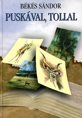 Békés Sándor - Puskával, tollal
