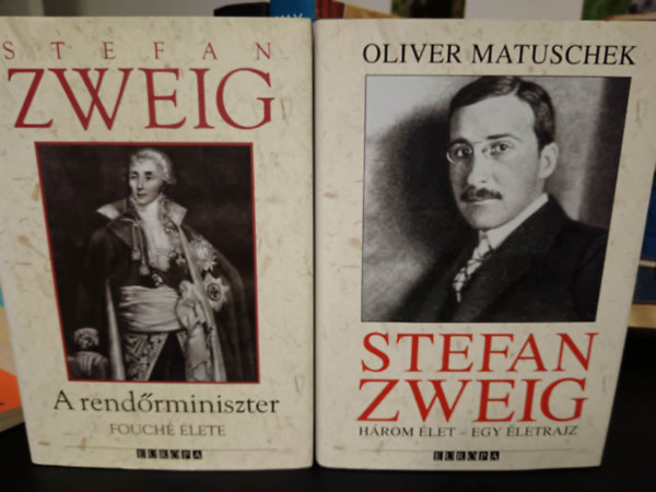 Stefan Zweig - Három élet egy életrajz+A rendőrminiszter-Fouché élete