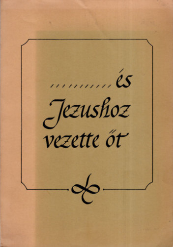 Paul Lenz - "...�s J�zushoz vezette �t." - Gyakorlati tudnival�k lelkigondoz�knak