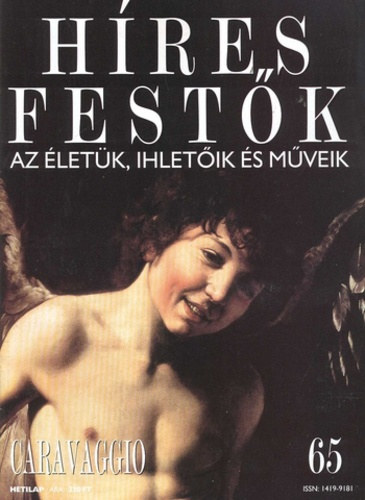 Stephen Rose  (szerk.) - Hres festk (Az letk, ihletik s mveik) 65. szm - Caravaggio