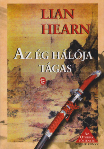 Lian Hearn - Az ég hálója tágas (Az Otoriak története V.)