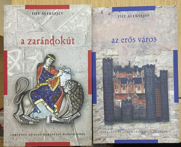 Tilt Aleksejev - 2 db k�nyv az els� keresztes hadj�ratr�l - A zar�ndok�t, Az er�s v�ros