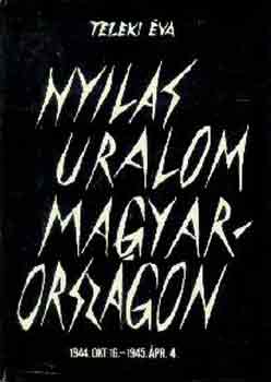 Teleki �va - Nyilas uralom Magyarorsz�gon