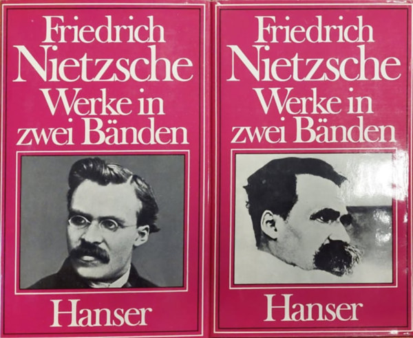 Friedrich Nietzsche - Friedrich Nietzsche Werke in Zwei Banden (Friedrich Nietzsche m�vei k�t k�tetben n�met nyelven)