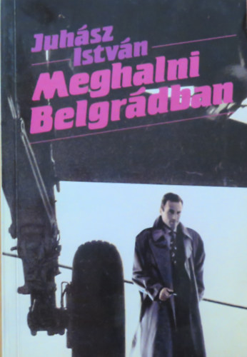 Juh�sz Istv�n - Meghalni Belgr�dban