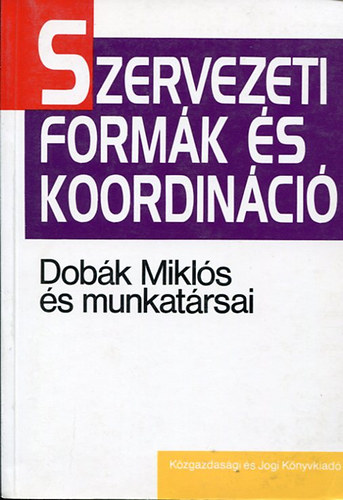 Dobk Mikls s munkatrsai - Szervezeti formk s koordinci