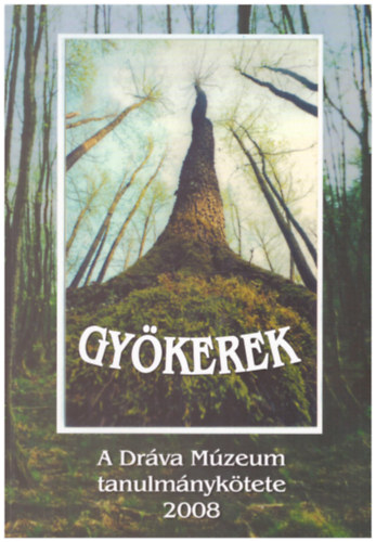 Mszros dm - Gykerek - A Drva Mzeum tanulmnyktete 2008