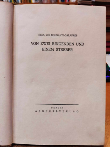 Elsa von Dohn�nyi-Galafres - Von Zwei Ringenden und einem Streber