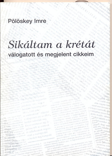 Plskey Imre - Sikltam a krtt - vlogatott s megjelent cikkeim