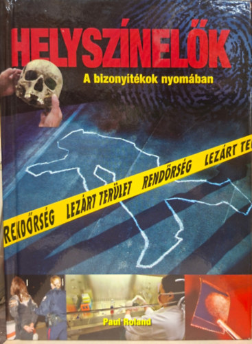 Paul Roland - helyszinelők - vérfoltok, helyszín, tanú, labor, anatómia, halál, szakértő
