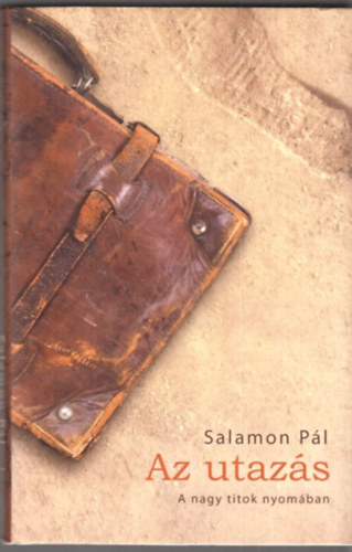 Salamon Pál - Az utazás - A nagy titok nyomában