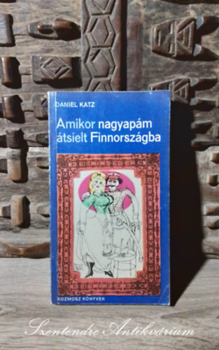 Gombr Endre  Daniel Katz (ford.), Wrtz dm (illusztrtor) - Amikor nagyapm tselt Finnorszgba (Kun isois Suomeen hiihti) - Gombr Endre fordtsban; Wrtz dm rajzaival (Sajt kppel!)