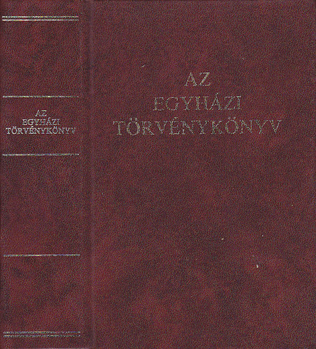 Erd� P�ter szerk. - Az egyh�zi t�rv�nyk�nyv (A Codex Iuris Canonici hivatalos latin sz�vege magyar ford�t�ssal �s magyar�zattal)