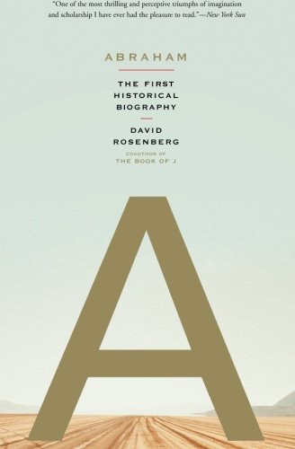 David Rosenberg - Abraham: The First Historical Biography