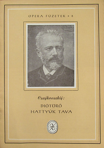 Pjotr Iljics Csajkovszkij - Di�t�r� - Hatty�k tava (Operaf�zetek 6.)