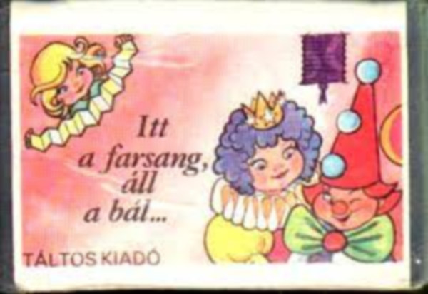 Marosi Lszl  (szerk.) - Itt a farsang, ll a bl...