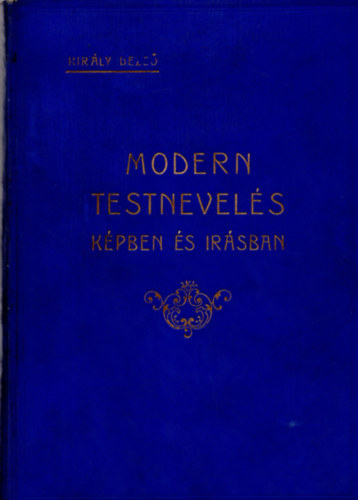 Kirly Dezs - Modern testnevels kpben s rsban (Testnevelsi tanulmnyutam az szaki orszgokban)