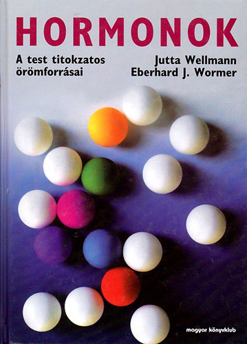 J.-Wormer, E.J. Wellmann - Hormonok (a test titokzatos rmforrsai)