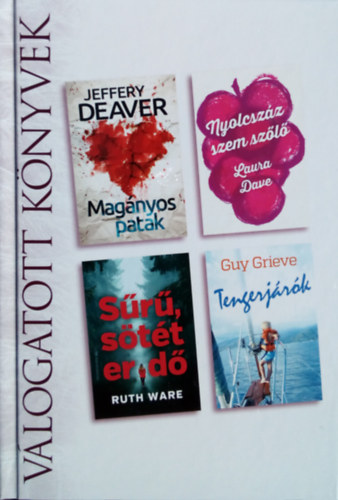 Jeffery Deaver; Laura Dave; Ruth Ware; Guy Grieve - Magnyos patak - Nyolcszz szem szl - Sr, stt erd - Tengerjrk (Vlogatott Knyvek)