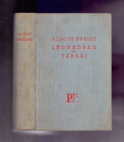 Aldous Huxley - Lgnadrg s trsai (Antic Hay)