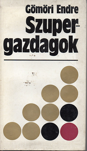 Gmri Endre - Szupergazdagok (Nagy vagyonok trtnete)