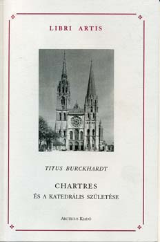 Titus Burckhardt - Chartres �s a katedr�lis sz�let�se