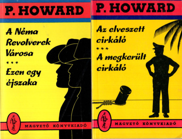 P. Howard - 4 db P. Howard knyv ( egytt ) 1. A Nma Revolverek Vrosa- Ezen egy jszaka, 2. Az elveszett cirkl- A megkerlt cirkl, 3. Vezstegzr a Grand Hotelben- A szke ciklon, 4. Menni vagy meghalni- Csontbrigd