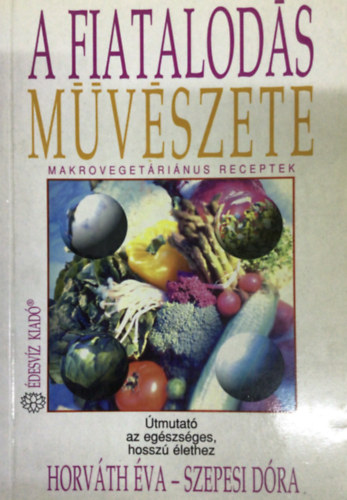 Horv�th �va-Szepesi D�ra - A fiatalod�s m�v�szete