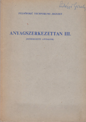 Vojnich Pl - Anyagszerkezettan III. (Szerkezeti anyagok) - Felsfok technikumi jegyzet