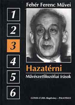 Feh�r Ferenc - Hazat�rni (m�v�szetfilz�fiai �r�sok)