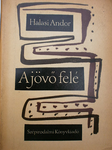 Halasi Andor - A j�v� fel�