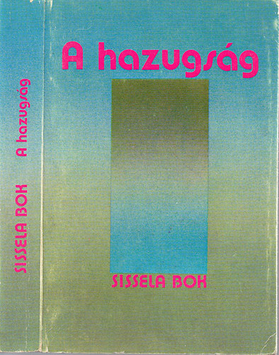 Sissela Bok - A hazugság - A köz- és magánélet válaszútjai