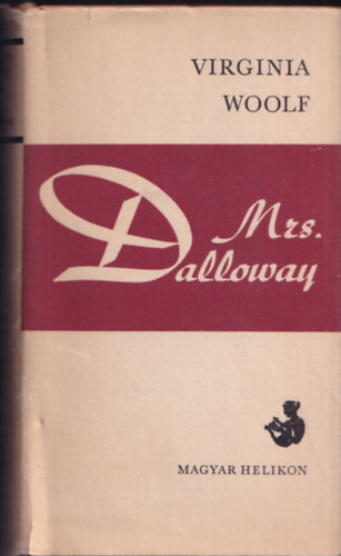 Virginia Woolf - Mrs. Dalloway (Helikon Kisknyvtr - Fordtotta Tandori Dezs))