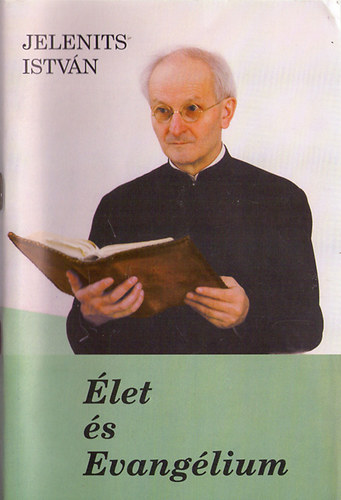 Jelenits Istv�n - �let �s Evang�lium