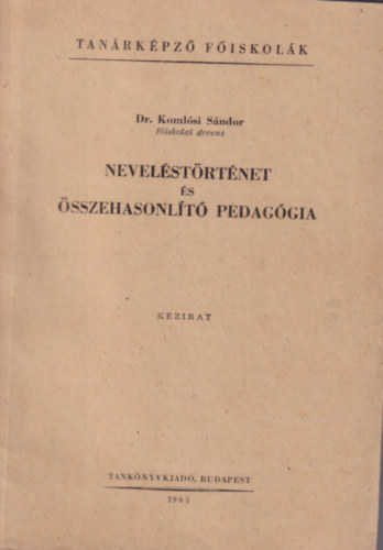 Dr. Komlsi Sndor - Nevelstrtnet s sszehasonlt pedaggia - Tanrkpz Fiskolk 1965