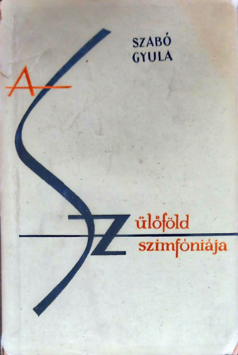 Szab Gyula - A szlfld szimfnija (Terepjrs)