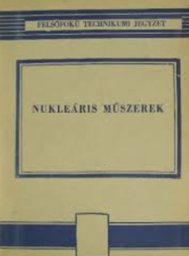 Erbeszkorn Lajos; M�r�cz Istv�n - Nukle�ris M�szerek